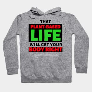 That Plant Based Life Will Get Your Body Right - Afrinubi Hoodie